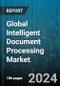 Global Intelligent Document Processing Market by Component (Services, Solutions), Technology (Artificial Intelligence, Deep Learning, Machine Learning), Organization Size, Deployment Mode, Vertical - Forecast 2024-2030 - Product Image