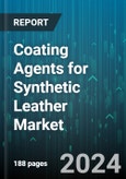 Coating Agents for Synthetic Leather Market by Resin Type, Application - Global Forecast 2025-2030- Product Image