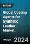 Global Coating Agents for Synthetic Leather Market by Resin Type (PU, PVC, Silicone), Application (Automotive, Footwear Textile & Fashion Transportation, Furniture & Domestic Upholstery) - Forecast 2024-2030 - Product Image