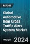 Global Automotive Rear Cross Traffic Alert System Market by Type (Radar, Ultrasonic), Vehicle Type (Commercial Vehicles, Passenger Vehicles), End Users - Forecast 2024-2030 - Product Image