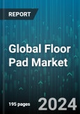 Global Floor Pad Market by Type (Fabric Pads, PVC Pads, Rubber Pads), Application (Commercial, Industrial, Residential) - Forecast 2024-2030- Product Image