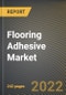 Flooring Adhesive Market Research Report by Resin Type, Application, End-User, Region - Global Forecast to 2027 - Cumulative Impact of COVID-19 - Product Thumbnail Image