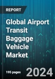 Global Airport Transit Baggage Vehicle Market by Vehicle Type (Baggage Carts & Trailors, Conveyor Belt Truck), Operation Mode (Diesel Transit, Electric Transit, Hybrid Transit), Application, End-User - Forecast 2024-2030- Product Image