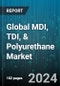 Global MDI, TDI, & Polyurethane Market by Type (Methylene Diphenyl Diisocyanate, Polyurethane, Toluene Diisocyanate), Raw Material (Benzene, Chlorine, Crude Oil), Application, End-Use - Forecast 2023-2030 - Product Image