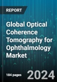Global Optical Coherence Tomography for Ophthalmology Market by Product (Catheter-based OCT Devices, Doppler OCT Devices, Handheld OCT Devices), Type (Fully Automatic, Semi-Automatic), Technology, End user - Forecast 2024-2030- Product Image