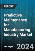 Predictive Maintenance for Manufacturing Industry Market by Component, Deployment - Global Forecast 2025-2030- Product Image