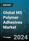 Global MS Polymer Adhesives Market by Type (Adhesive, Sealants), Application (Automotive & Transportation, Building & Construction, Industrial Assembly) - Forecast 2023-2030 - Product Image