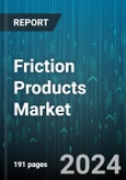 Friction Products Market by Product, Model, Application, End-user - Global Forecast 2025-2030- Product Image