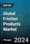 Global Friction Products Market by Product (Blocks, Discs, Lining), Model (Aftermarket, OEM), Application, End-user - Forecast 2023-2030 - Product Image