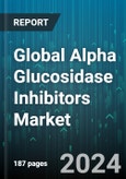 Global Alpha Glucosidase Inhibitors Market by Drug class (Acarbose (Precose), Miglitol (Glyset), Voglibose), Distribution Channel (Hospital Pharmacies, Online Pharmacies, Retail Pharmacies), End-Users - Forecast 2024-2030- Product Image