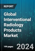 Global Interventional Radiology Products Market by Type (Accessories, Biopsy Needles, Catheters), Procedure Type (Angiography, Angioplasty, Embolization), End Use - Forecast 2024-2030- Product Image