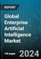 Global Enterprise Artificial Intelligence Market by Technology (Computer Vision, Machine Learning, Natural Language Processing), Organization (Large Enterprises, Small & Medium Enterprises), Deployment, End-User - Forecast 2024-2030 - Product Image