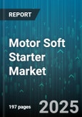 Motor Soft Starter Market by End Use Industry, Type, Distribution Channel - Global Forecast to 2030- Product Image