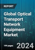 Global Optical Transport Network Equipment Market by Technology (Dense Wavelength Division Multiplexer, Wavelength Division Multiplexer), Component (Optical Switch, Optical Transport), End User - Forecast 2024-2030- Product Image