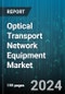 Optical Transport Network Equipment Market by Technology, Component, End User - Global Forecast 2025-2030 - Product Thumbnail Image