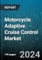 Motorcycle Adaptive Cruise Control Market by Type, Distribution - Global Forecast 2025-2030 - Product Thumbnail Image