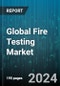 Global Fire Testing Market by Service (Certification, Inspection, Testing), Sourcing Type (In-House, Outsourced), End user - Forecast 2024-2030 - Product Image