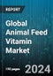 Global Animal Feed Vitamin Market by Type (Vitamin A, Vitamin B Complex, Vitamin C), Form (Liquid, Pellets, Powder), Animal Type, Distribution Channel, End-Use - Forecast 2024-2030 - Product Thumbnail Image