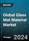 Global Glass Mat Material Market by Raw Material Type (Binder, Glass Fiber), Glass Type (C-glass, E-Glass, ECR-Glass), Mat Type, End User - Forecast 2024-2030 - Product Image