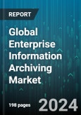Global Enterprise Information Archiving Market by Type (Content Type, Services), Deployment Mode (Cloud, On-Premises), Enterprise Size, Verticals - Forecast 2024-2030- Product Image