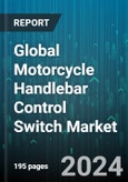 Global Motorcycle Handlebar Control Switch Market by Type (Button, TRX), Application (Commuter Motorcycles, Mid-Segment Motorcycles, Premium Motorcycles) - Forecast 2024-2030- Product Image