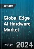 Global Edge AI Hardware Market by Component (Memory, Processor, Sensor), Device (Automotive, Edge servers, Robots), Power Consumption, Function, End User - Forecast 2024-2030- Product Image