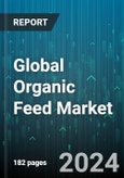 Global Organic Feed Market by Type (Barley, Corn, Others), Livestock (Aquatic animals, Poultry, Ruminants), Form - Forecast 2024-2030- Product Image