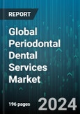 Global Periodontal Dental Services Market by Service (Cosmetic Procedures, Dental Implant Procedures, Non-Surgical Treatment), End-User (Dental Clinics, Hospitals) - Forecast 2024-2030- Product Image