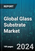 Global Glass Substrate Market by Type, Category, Diameter, End-Use Industry - Forecast 2024-2030- Product Image