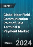 Global Near Field Communication Point of Sale Terminal & Payment Market by Component (Hardware, Software), Product (Fixed, Mobile), Application - Forecast 2024-2030- Product Image