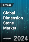Global Dimension Stone Market by Type (Granite, Limestone, Marble & Slate), End-Use (Construction, Monument Industries) - Forecast 2024-2030- Product Image