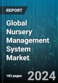 Global Nursery Management System Market by Nursery Type (Permanent Nursery, Temporary Nursery), Plant Type (Forest Planting, Fruit Planting, Ornamental Planting), Structure, Operations - Forecast 2024-2030- Product Image