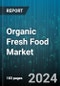 Organic Fresh Food Market by Product, End User, Distribution Channel - Global Forecast 2025-2030 - Product Thumbnail Image