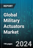 Global Military Actuators Market by Component (Cylinders, Drives, Manifolds), Type (Linear Actuators, Multi-Axis Positioning Actuators, Rotary Actuators), System, Application - Forecast 2024-2030- Product Image