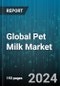 Global Pet Milk Market by Form (Liquid, Powder), Distribution Channel (Offline, Online) - Forecast 2024-2030 - Product Thumbnail Image
