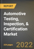 Automotive Testing, Inspection, & Certification Market Research Report by Offerings, Service Type, Applications, Region - Global Forecast to 2027 - Cumulative Impact of COVID-19- Product Image