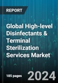 Global High-level Disinfectants & Terminal Sterilization Services Market by Compound (Aldehydes, Chlorine Compounds, Hydrogen Peroxide), Type (Ethylene Oxide, Irradiation, Moist Heat Sterilization), Services, End Use - Forecast 2024-2030- Product Image