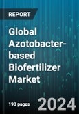 Global Azotobacter-based Biofertilizer Market by Crop Type (Cash Crops, Horticultural Crops, Row Crops), Form (Liquid, Powder), Application - Forecast 2024-2030- Product Image
