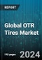 Global OTR Tires Market by Product (Rubber Tracks, Wheeled Tires), Type (Bias Tires, Solid Tires), Rim Size, Distribution Channel, Application - Forecast 2024-2030 - Product Image