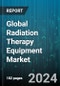 Global Radiation Therapy Equipment Market by Type (External Beam Radiation Therapy, Internal Beam Radiation Therapy), Equipment (Caesium-137 Therapy Units, Cobalt-60 Units, Conventional Brachytherapy Units), Application, End-User - Forecast 2023-2030 - Product Thumbnail Image
