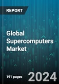 Global Supercomputers Market by Type (Parallel Processing, Vector Processing), Verticals (Automotive, Chemical & Petrochemical, Energy & Power) - Forecast 2024-2030- Product Image