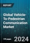 Global Vehicle-To-Pedestrian Communication Market by Component (Hardware, Software), Communication Mode (Direct, Hybrid, In-Direct), Technology, Vehicle Type - Forecast 2024-2030 - Product Thumbnail Image