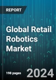 Global Retail Robotics Market by Type (Mobile Robotics, Semi-Autonomous, Stationary Robotics), Deployment (Cloud or Web-Based, In-Premise, Third-Party Deployment Server), Application - Forecast 2024-2030- Product Image