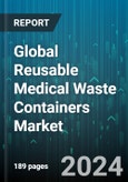 Global Reusable Medical Waste Containers Market by Product (Non-Sharp Medical Waste Container, Sharp Medical Waste Container), Waste (Infectious & Pathological Waste, Non-Infectious Waste, Pharmaceutical Waste), End-User - Forecast 2024-2030- Product Image
