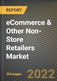 eCommerce & Other Non-Store Retailers Market Research Report by Type, Product, Payment Mode, Region - Global Forecast to 2027 - Cumulative Impact of COVID-19- Product Image