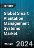 Global Smart Plantation Management Systems Market by Component (Hardware, Software), Type (Harvesting Systems, Irrigation Systems, Plant Growth Monitoring Systems), Crop - Forecast 2024-2030- Product Image