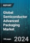 Global Semiconductor Advanced Packaging Market by Packaging Platform (2.5D & 3D IC Packaging, Embedded Die, Fan-In Wafer Level Packaging), Application (DCDC, IGBT, MOSFET) - Forecast 2024-2030 - Product Image