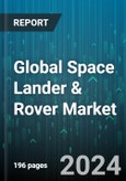Global Space Lander & Rover Market by Product (Space Landers, Space Rovers), Exploration Type (Asteroids Surface Exploration, Lunar Surface Exploration, Mars Surface Exploration), Application - Forecast 2024-2030- Product Image