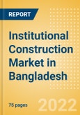 Institutional Construction Market in Bangladesh - Market Size and Forecasts to 2026- Product Image