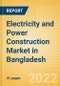 Electricity and Power Construction Market in Bangladesh - Market Size and Forecasts to 2026 (including New Construction, Repair and Maintenance, Refurbishment and Demolition and Materials, Equipment and Services costs) - Product Thumbnail Image